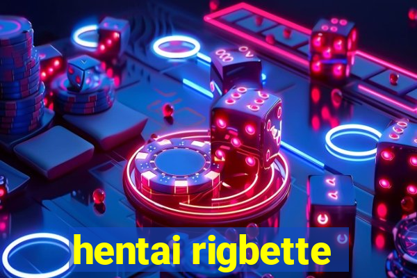 hentai rigbette